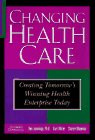 Imagen del vendedor de Changing Health Care : Creating Tomorrow's Winning Health Enterprises Today a la venta por Redux Books