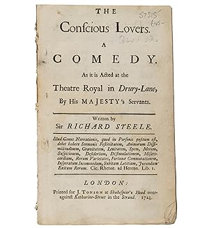 The Conscious Lovers. A comedy. As it is acted at the Theatre Royal in Drury Lane, by His Majesty...