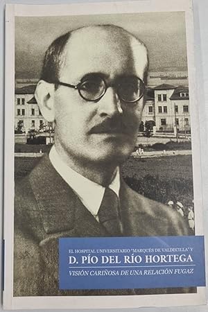 El Hospital Universitario "Marques de Valdecilla" y Don Pío del Río Hortega. Visión cariñosa de u...