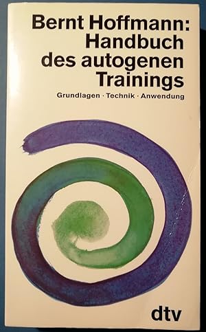 Handbuch des autogenen Trainings. Grundlagen - Technik - Anwendung