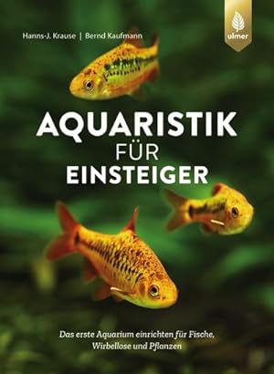 Seller image for Aquaristik fr Einsteiger : Das erste Aquarium einrichten fr Fische, Wirbellose und Pflanzen for sale by AHA-BUCH GmbH