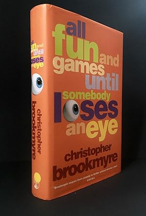 ALL FUN AND GAMES UNTIL SOMEONE LOSES AN EYE. First UK Printing, Signed