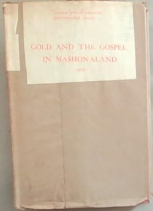 Bild des Verkufers fr Gold and the Gospel in Mashonaland 1888 : being the journals of 1. The Mashonaland Mission of Bishop Knight-Bruce 2. The Concession Journey of Charles Dunell Rudd [Oppenheimer Series 4] zum Verkauf von Chapter 1