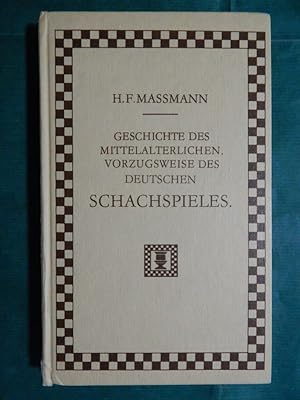 Geschichte des mittelalterlichen, vorzugsweise des Deutschen Schachspieles