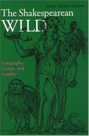 Seller image for The Shakespearean Wild: Geography, Genus and Gender for sale by WeBuyBooks