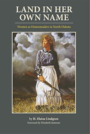 Imagen del vendedor de Land in Her Own Name: Women as Homesteaders in North Dakota a la venta por WeBuyBooks