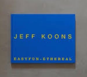 Imagen del vendedor de Jeff Koons: Easy Fun-Ethereal a la venta por Librairie chemin des arts