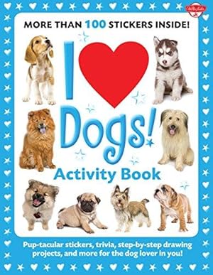 Bild des Verkufers fr I Love Dogs! Activity Book: Pup-tacular stickers, trivia, step-by-step drawing projects, and more for the dog lover in you! (I Love Activity Books) zum Verkauf von WeBuyBooks