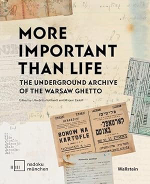 Bild des Verkufers fr More Important than Life : The Underground Archive of the Warsaw Ghetto zum Verkauf von AHA-BUCH GmbH
