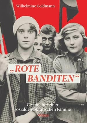Bild des Verkufers fr Rote Banditen" : Geschichte einer sozialdemokratischen Familie zum Verkauf von AHA-BUCH GmbH