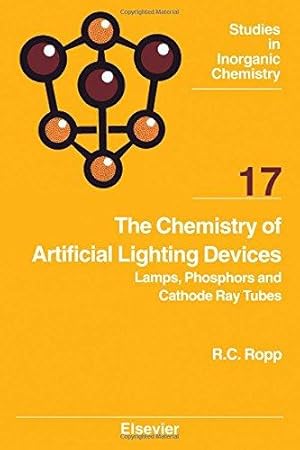 Immagine del venditore per The Chemistry of Artificial Lighting Devices: Lamps, Phosphors and Cathode Ray Tubes: Volume 17 (Studies in Inorganic Chemistry) venduto da WeBuyBooks