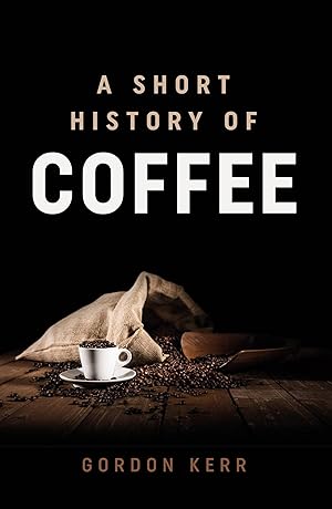 Imagen del vendedor de A Short History of Coffee a la venta por Redux Books