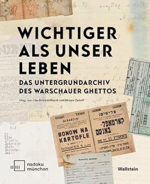 Bild des Verkufers fr Wichtiger als unser Leben : Das Untergrundarchiv des Warschauer Ghettos zum Verkauf von AHA-BUCH GmbH