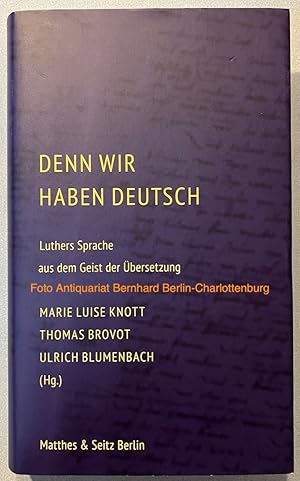 Bild des Verkufers fr Denn wir haben Deutsch. Luthers Sprache aus dem Geist der bersetzung zum Verkauf von Antiquariat Bernhard
