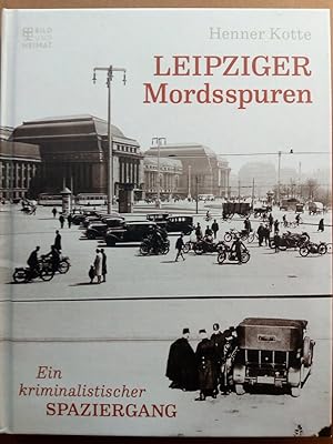 Bild des Verkufers fr Leipziger Mordsspuren - Ein kriminalistischer Spaziergang zum Verkauf von Versandantiquariat Jena