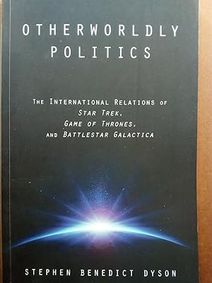 Bild des Verkufers fr Otherworldly Politics. The International Relations of Star Trek, Game of Thrones, and Battlestar Galactica zum Verkauf von Versandantiquariat Jena