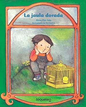 Imagen del vendedor de La jaula dorada / The Golden Cage (Spanish Edition) (Cuentos Para Todo el Ao / Stories The Year Round) a la venta por 2nd Life Books