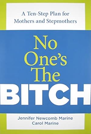 Seller image for No One's the Bitch: A Ten-Step Plan For The Mother And Stepmother Relationship for sale by Books for Life