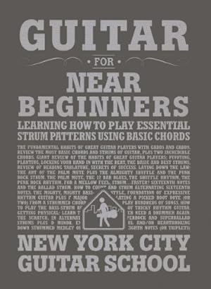 Bild des Verkufers fr Guitar for Near Beginners: Learning How to Play Essential Strum Patterns Using Basic Chords (New York City Guitar School) (GUITARE) zum Verkauf von 2nd Life Books