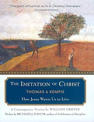 Bild des Verkufers fr The Imitation of Christ: How Jesus Wants Us to Live - A Contemporary Version zum Verkauf von Books for Life