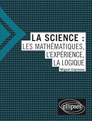 Image du vendeur pour La science - Les mathmatiques l'exprience la logique mis en vente par Dmons et Merveilles