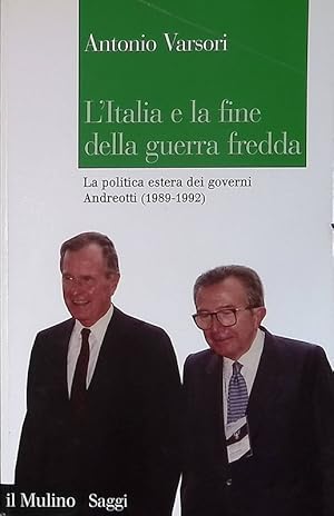 L'Italia e la fine della guerra fredda. La politica estera dei governi Andreotti 1989-1992