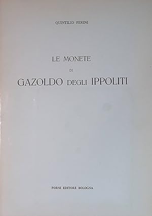 Le monete di Gazoldo degli Ippoliti. Studio Genealogico-Numismatico