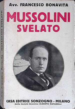 Mussolini svelato. Origine, sviluppo e finalità del pensiero mussoliniano