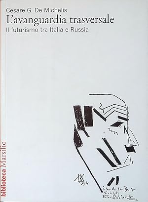 L' avanguardia trasversale. Il futurismo in Italia e in Russia