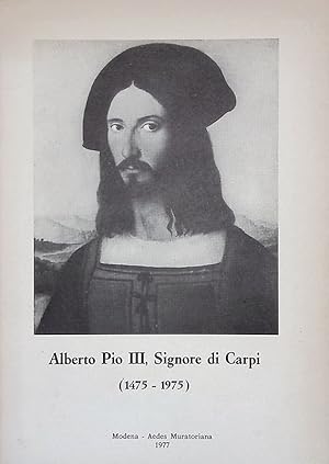 Alberto Pio III, Signore di Carpi 1475-1975