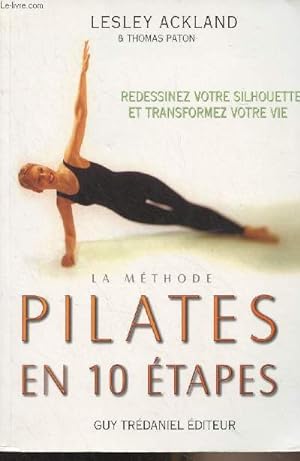 Bild des Verkufers fr La mthode Pilates en 10 tapes - Redessinez votre silhouette et transformez votre vie zum Verkauf von Le-Livre