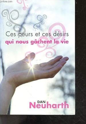 Seller image for Ces peurs et ces dsirs qui nous gchent la vie for sale by Le-Livre