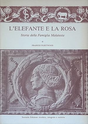 L'elefante e la rosa. Storia della famiglia Malatesta