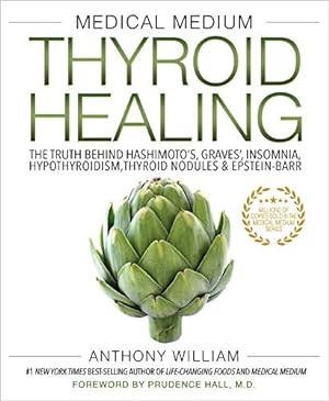 Seller image for Medical Medium Thyroid Healing: The Truth behind Hashimoto's, Graves', Insomnia, Hypothyroidism, Thyroid Nodules & Epstein-Barr (Medical Medium, 3) for sale by -OnTimeBooks-
