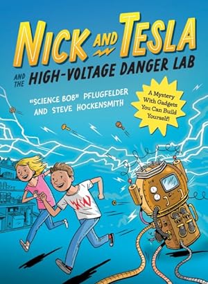 Bild des Verkufers fr Nick and Tesla and the High-Voltage Danger Lab : A Mystery With Gadgets You Can Build Yourself zum Verkauf von GreatBookPrices