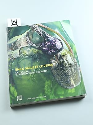 Seller image for mile Gall et le verre. La collection du Muse de l'cole de Nancy. for sale by Antiquariat Uhlmann