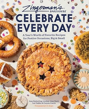Image du vendeur pour Zingerman's Bakehouse Celebrate Every Day : A Year's Worth of Favorite Recipes for Festive Occasions, Big and Small mis en vente par GreatBookPrices