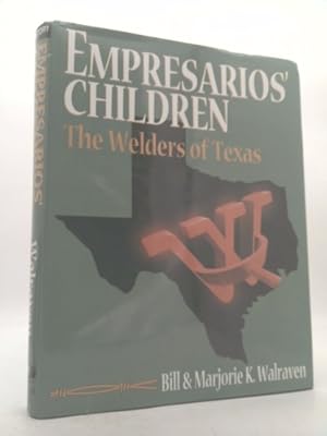 Immagine del venditore per Empresarios' children: The Welders of Texas venduto da ThriftBooksVintage