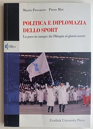 Immagine del venditore per Politica e diplomazia dello sport. La pace in campo: da Olimpia ai giorni nostri venduto da librisaggi