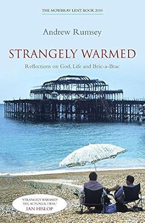 Bild des Verkufers fr Strangely Warmed: Reflections on God, Life and Bric-a-Brac: The Mowbray Lent Book 2010 zum Verkauf von WeBuyBooks