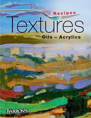 Bild des Verkufers fr Textures: Oils-acrylics (Painting Recipes) zum Verkauf von WeBuyBooks