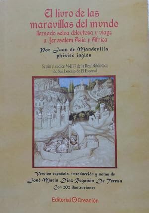 Seller image for El livro de las maravillas del mundo llamado selva deleytosa y viage a Jerusalem, Asia y Africa. Versin espaola, introduccin y notas de Jos Mara Daz-Regan de Teresa con 202 Ilustraciones for sale by Librera Reencuentro