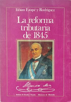 Seller image for LA REFORMA TRIBUTARIA DE 1845. Estudio preliminar y consideracin de sus precedentes inmediatos for sale by Librera Reencuentro