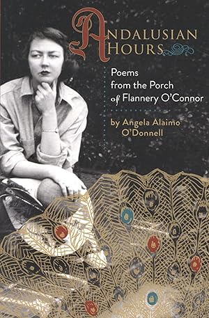 Seller image for Andalusian Hours: Poems from the Porch of Flannery O'Connor Volume 1 for sale by The Anthropologists Closet