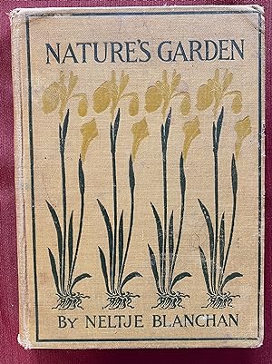 Nature's Garden: An Aid to Knowledge of Our Wild Flowers and Their Insect Visitors: With Colored ...