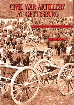 Seller image for CIVIL WAR ARTILLERY AT GETTYSBURG : ORGANIZATION, EQUIPMENT, AMMUNITION, AND OPERATIONS for sale by Paul Meekins Military & History Books