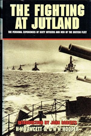 Seller image for THE FIGHTING AT JUTLAND : THE PERSONAL EXPERIENCES OF SIXTY OFFICERS AND MEN OF THE BRITISH FLEET for sale by Paul Meekins Military & History Books