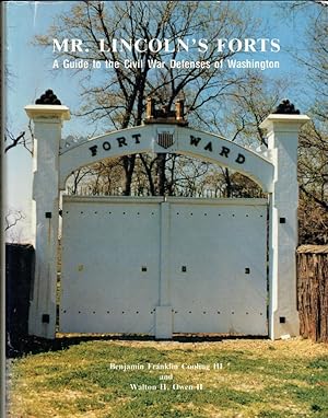 Image du vendeur pour MR LINCOLN'S FORTS : A GUIDE TO THE CIVIL WAR DEFENSES OF WASHINGTON mis en vente par Paul Meekins Military & History Books