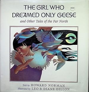 Image du vendeur pour Girl Who Dreamed Only Geese and Other Tales of the Far North (Signed) mis en vente par Liberty Book Store ABAA FABA IOBA