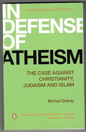 Imagen del vendedor de In Defense of Atheism: The Case Against Christianity, Judaism, and Islam a la venta por Ainsworth Books ( IOBA)